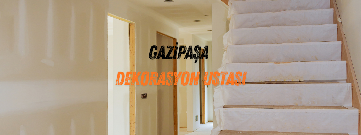 gazipaşa dekorasyon ustası